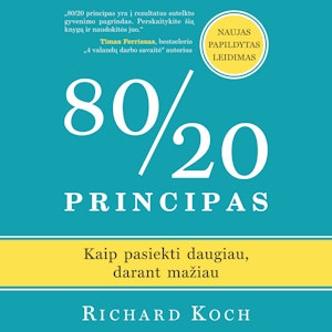 80/20 PRINCIPAS. Kaip pasiekti daugiau, darant mažiau