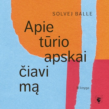 APIE TŪRIO APSKAIČIAVIMĄ. 3 knyga audiobook, Solvej Balle