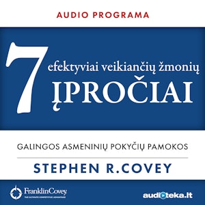 7 efektyviai veikiančių žmonių įpročiai - audioprograma