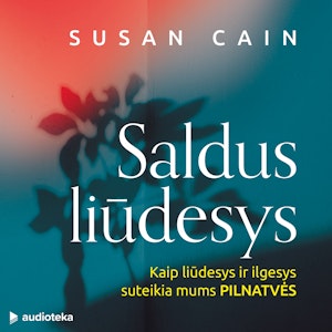 SALDUS LIŪDESYS. Kaip liūdesys ir ilgesys suteikia mums pilnatvės