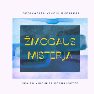 ŽMOGAUS MISTERIJA. Dedikacija Vincui Kudirkai