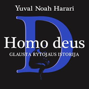 HOMO DEUS. Glausta rytojaus istorija