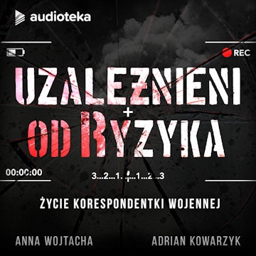 Uzależnieni od ryzyka. Życie korespondentki wojennej