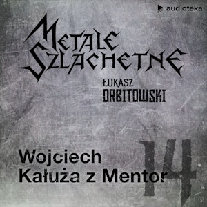 Metale szlachetne. Odcinek 14: Wojciech Kałuża