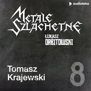 Metale szlachetne. Odcinek 8: Tomasz Krajewski