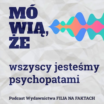 Mówią, że… wszyscy jesteśmy psychopatami. Rozmowa z wybitnym polskim psychologiem kryminalnym – Janem Gołębiowskim.