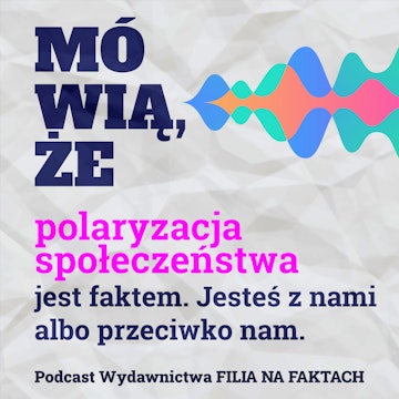 Mówią, że polaryzacja społeczeństwa jest faktem. Jesteś z nami albo przeciwko nam. Rozmowa z Tomaszem Stawiszyńskim i Jarosławem Kuiszem.