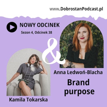 Brand purpose — Anna Ledwoń-Blacha