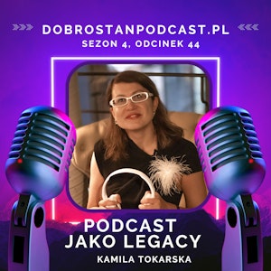 Podcast jako legacy — Kamila Tokarska