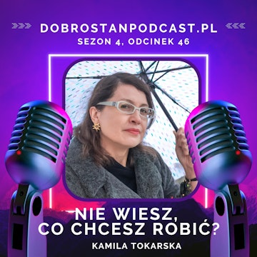 Nie wiesz, co chcesz robić? Zacznij od podcastu — Kamila Tokarska