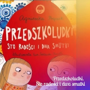 Przedszkoludki.  Sto radości i dwa smutki