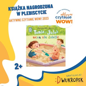 Jak nauczyć dziecko dzielić się z innymi? TOSIA I JULEK UCZĄ SIĘ DZIELIĆ (2+)