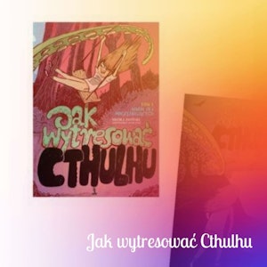 Jak wytresować Cthulhu