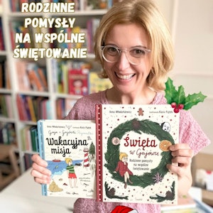 Święta w Gajówce. Rodzinne pomysły na wspólne świętowanie. 24 rozdziały i zadania, Anna Jankowska
