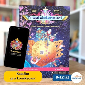 „Tropicielonauci. Misja 1: Zaginiony Wierciuch”. Książka gra komiksowa. Wiek 9+