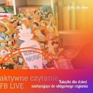 Trzy książki dla dzieci zachęcające do aktywnego czytania