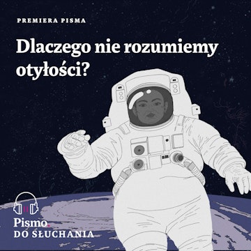 Premiera Pisma. Dlaczego nie rozumiemy otyłości?