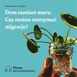 Dom zamiast muru. Czy można zatrzymać migracje?