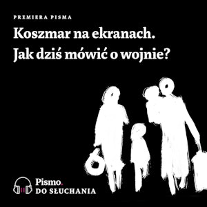 Koszmar na ekranach. Jak dziś mówić o wojnie?