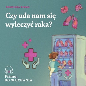 Czy uda nam się wyleczyć raka?