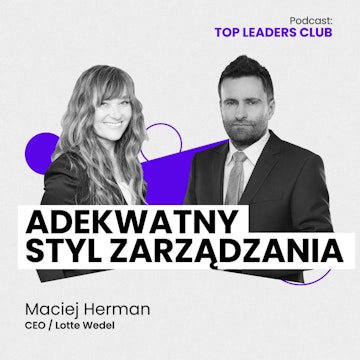 #3 Maciej Herman / Adekwatny Styl Zarządzania