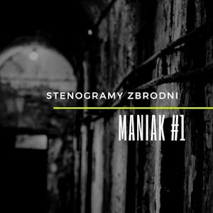 MANIAK #1 - kryminał, podcast, słuchowisko, antykryminał, Piotr Wielg