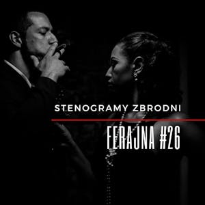FERAJNA #26 - kryminał, podcast, słuchowisko, antykryminał, Piotr Wielg