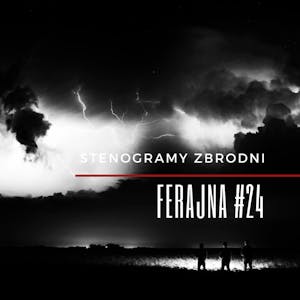 FERAJNA #24 - kryminał, podcast, słuchowisko, antykryminał, Piotr Wielg