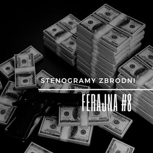 FERAJNA #8 - kryminał, podcast, słuchowisko, antykryminał, Piotr Wielg