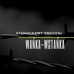 WAŃKA-WSTAŃKA - kryminał, podcast, słuchowisko, antykryminał, Piotr Wielg