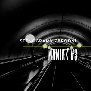 MANIAK #3 - kryminał, podcast, słuchowisko, antykryminał, Piotr Wielg