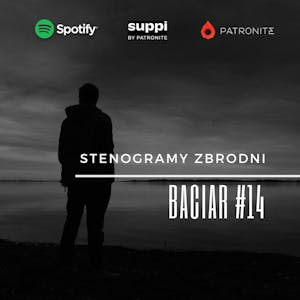 BACIAR #14 - kryminał, podcast, słuchowisko, antykryminał, Piotr Wielg