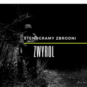 ZWYROL - kryminał, podcast, słuchowisko, antykryminał, Piotr Wielg