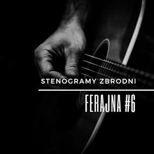 FERAJNA #6 - kryminał, podcast, słuchowisko, antykryminał, Piotr Wielg