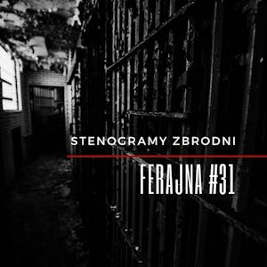 FERAJNA #31 - podcast, kryminał, słuchowisko, antykryminał, Piotr Wielg