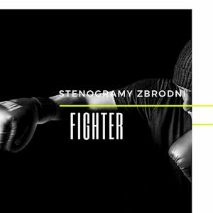FIGHTER - kryminał, podcast, słuchowisko, antykryminał, Piotr Wielg