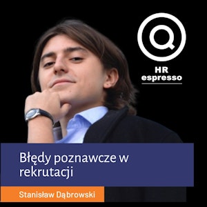 Stanisław Dąbrowski - Błędy poznawcze w rekrutacji