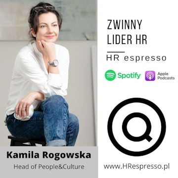 Zwinny lider HR z Kamilą Rogowską - odc. 32