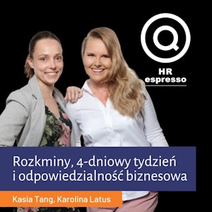 Rozkminy, 4-dniowy tydzień i odpowiedzialność biznesu Supersource.me - Kasia Tang i Karolina Latus