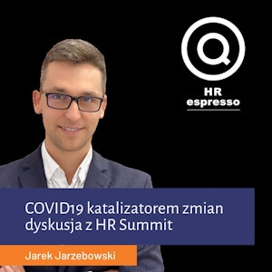 COVID19 katalizatorem zmian - dyskusja z HR Summit