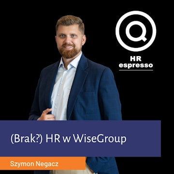 (Brak?) HR w WiseGroup Szymon Negacz