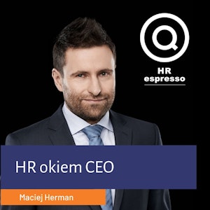 Maciej Herman - HR okiem CEO