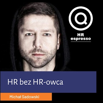 Michał Sadowski - HR, bez HR-owca w Brand24