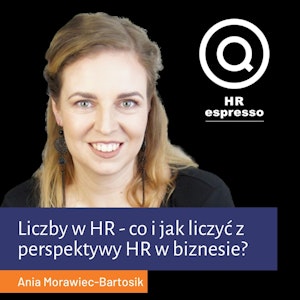 Liczby w HR - co i jak liczyć z perspektywy HR w biznesie?