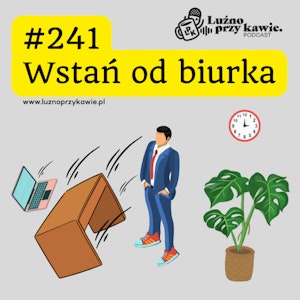 #241 - Wstań od biurka.