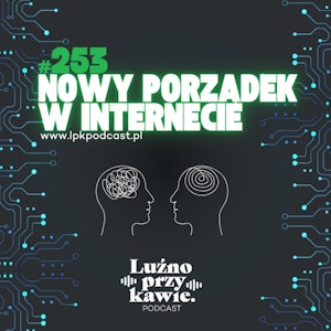 #253 - Nowy Porządek w Internecie