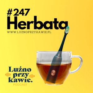 #247 - Herbatka