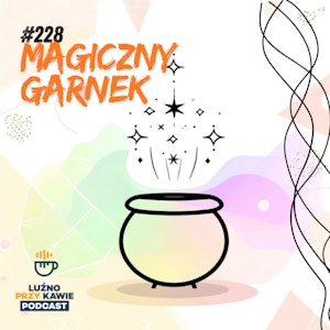 #228 - Magiczny garnek