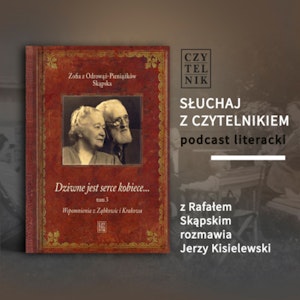 Zofia z Odrowąż-Pieniążków Skąpska - Dziwne jest serce kobiece