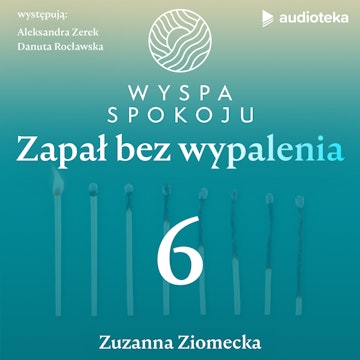 Wyspa Spokoju – zapał bez wypalenia. Odcinek 6